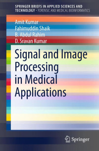 Amit Kumar, Fahimuddin Shaik, B Abdul Rahim, D.Sravan Kumar — Signal and Image Processing in Medical Applications