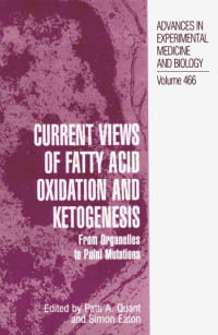 Patti A Quant; Simon Eaton — Current views of fatty acid oxidation and ketogenesis : from organelles to point mutations