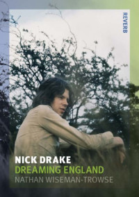 Drake, Nick;Wiseman-Trowse, Nathan — Nick Drake: dreaming England