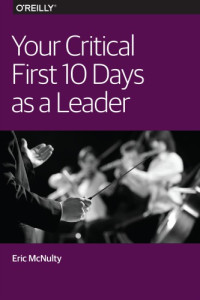 McNulty, Eric — Your critical first 10 days as a leader