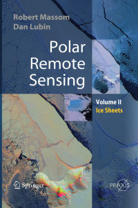 Dr. Robert Massom, Dr. Dan Lubin (auth.) — Polar Remote Sensing: Volume II: Ice Sheets