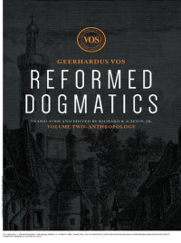 Geerhardus Vos; Richard B. Gaffin Jr. — Reformed Dogmatics: Anthropology