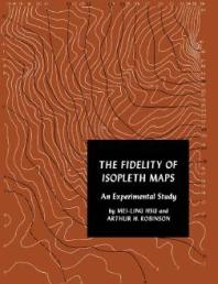 Mei-Ling Hsu; Arthur Howard Robinson — Fidelity of Isopleth Maps : An Experimental Study