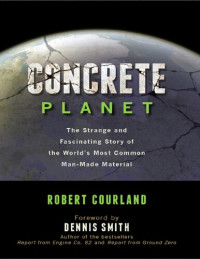 Robert Courland — Concrete planet: the strange and fascinating story of the world’s most common man-made material