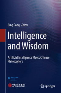 Bing Song — Intelligence and Wisdom: Artificial Intelligence Meets Chinese Philosophers