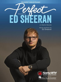 Ed Sheeran — Perfect for Trumpet and Piano: Sheet Music for Ed Sheeran's Hit Perfect (Instrumental Solo)