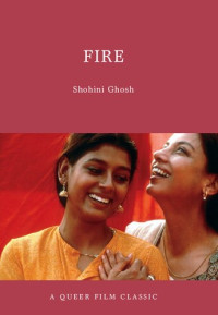 Shohini Ghosh — Fire: A Queer Film Classic
