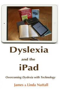 James Nuttall — Dyslexia and the iPad: Overcoming Dyslexia with Technology
