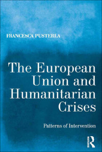 Francesca Pusterla — The European Union and Humanitarian Crises: Patterns of Intervention