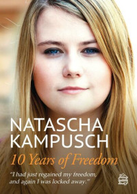 Natascha Kampusch — 10 Years of Freedom