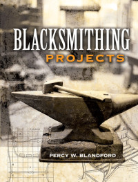 Percy W. Blandford — Blacksmithing Projects