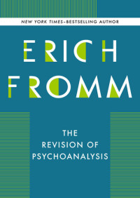 Erich Fromm — The Revision of Psychoanalysis