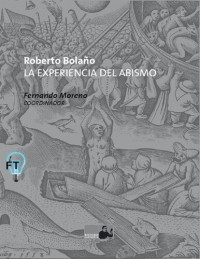 Fernando Moreno  — Roberto Bolaño: La experiencia del abismo