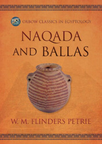 Sir W.M. Flinders Petrie — Naqada and Ballas