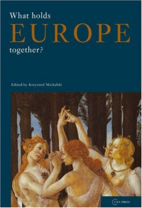 Krzysztof Michalski — What Holds Europe Together?