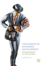 Todd M. Gabe (auth.) — The Pursuit of Economic Development: Growing Good Jobs in U.S. Cities and States