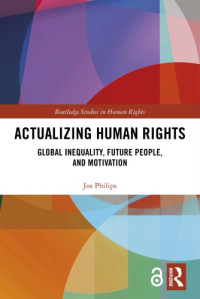 Joseph Pieter Mathijs Philips — Actualizing Human Rights: Global Inequality, Future People, And Motivation