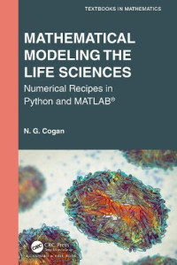 N. G. Cogan — Mathematical Modeling the Life Sciences: Numerical Recipes in Python and MATLAB