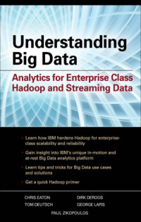 IBM Paul Zikopoulos — Understanding big data: analytics for enterprise class Hadoop and streaming data