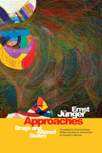 Ernst Jünger — Approaches: Drugs and Altered States