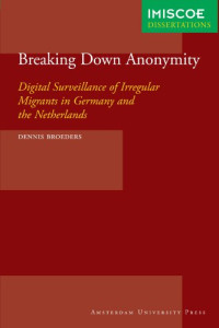 Dennis Broeders — Breaking Down Anonymity (IMISCOE Dissertations)