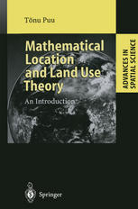 Professor Dr. Tönu Puu (auth.) — Mathematical Location and Land Use Theory: An Introduction