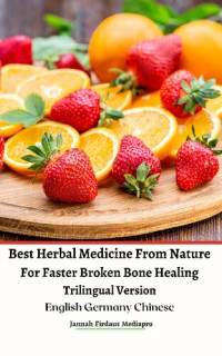 Jannah Firdaus Mediapro — Best Herbal Medicine From Nature For Faster Broken Bone Healing Trilingual Version English Germany Chinese