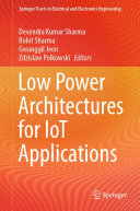 Devendra Kumar Sharma; Rohit Sharma; Gwanggil Jeon; Zdzislaw Polkowski — Low Power Architectures for IoT Applications