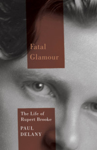 Brooke, Rupert;Delany, Paul — Fatal glamour: the life of Rupert Brooke