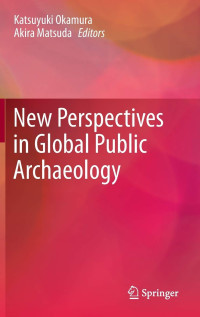 Katsuyuki Okamura, Akira Matsuda — New Perspectives in Global Public Archaeology