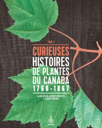 Alain Asselin — Curieuses histoires de plantes du Canada : 1760-1867