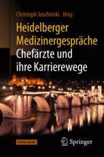 Christoph Jaschinski (eds.) — Heidelberger Medizinergespräche: Chefärzte und ihre Karrierewege