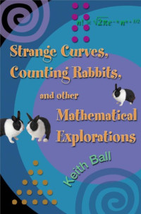 Ball K.M. — Strange curves, counting rabbits, and other mathematical explorations