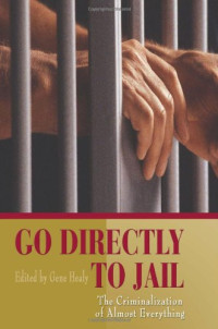 Gene Healy — Go Directly to Jail.