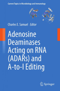 Rena A. Goodman, Mark R. Macbeth (auth.), Charles E. Samuel (eds.) — Adenosine Deaminases Acting on RNA (ADARs) and A-to-I Editing