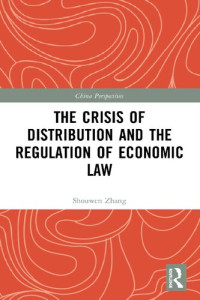 Shouwen Zhang — The Crisis of Distribution and the Regulation of Economic Law