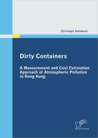 Christoph Heinbach — Dirty Containers: A Measurement and Cost Estimation Approach of Atmospheric Pollution in Hong Kong : A Measurement and Cost Estimation Approach of Atmospheric Pollution in Hong Kong