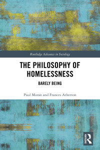 Paul Moran, Frances Atherton — The Philosophy of Homelessness: Barely Being