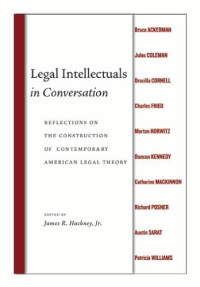 Hackney, James R — Legal intellectuals in conversation: reflections on the construction of contemporary American legal theory