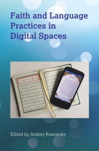 Andrey Rosowsky (editor) — Faith and Language Practices in Digital Spaces