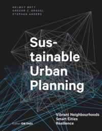 Helmut Bott; Gregor Grassl; Stephan Anders — Sustainable Urban Planning: Vibrant Neighbourhoods – Smart Cities – Resilience