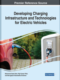 Mohammad Saad Alam, Reji Kumar Pillai, N. Murugesan — Developing Charging Infrastructure and Technologies for Electric Vehicles