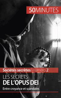 François De Heyder; 50minutes — Les secrets de l'Opus Dei: Entre croyance et scandales