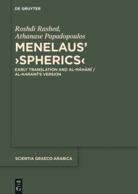 Roshdi Rashed — Menelaus' ›Spherics‹. Early Translation and al-Māhānī / al-Harawī's Version