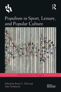 Alan Tomlinson, Bryan C. Clift — Populism in Sport, Leisure, and Popular Culture