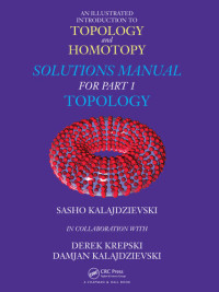 Sasho Kalajdzievski; Derek Krepski, Damjan Kalajdzievski (Collaborators) — An Illustrated Introduction to Topology and Homotopy. Solutions Manual for Part 1: Topology