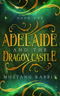 Mustang Rabbit — Adelaide and the Dragon Castle