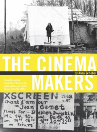 Anna Schober — The Cinema Makers: Public Life and the Exhibition of Difference in South-Eastern and Central Europe since the 1960s