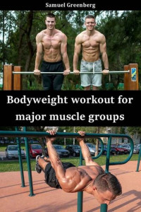 Greenberg, Samuel — Bodyweight workout for major muscle groups