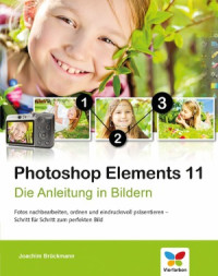 Joachim Brückmann — Photoshop Elements 11 Die Anleitung in Bildern